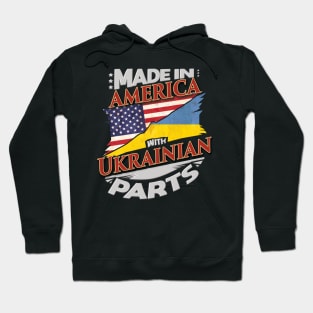 Made In America With Ukrainian Parts - Gift for Ukrainian From Ukraine Hoodie